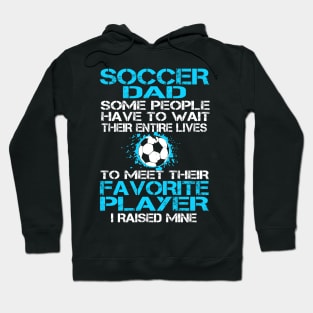 Soccer Dad Some People Have To Wait Their Entire Lives Hoodie